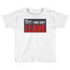 now yous can't leave Toddler T-shirt
