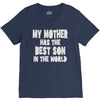 my mother has the best son in the world V-Neck Tee