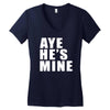 aye he's mine funny Women's V-Neck T-Shirt