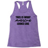 this is what awesome looks like Racerback Tank