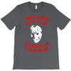 i don't always ch ch ch T-Shirt