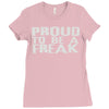 proud to be a freak Ladies Fitted T-Shirt