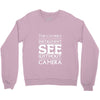 see without a camera Crewneck Sweatshirt