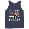 still plays with trucks family matching Tank Top