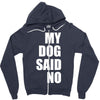 my dog said no! Zipper Hoodie