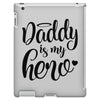 Daddy is my Hero iPad 3 and 4 Case