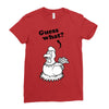 Guess What Ladies Fitted T-Shirt