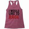 I WOULD LIKE TO RAGE Racerback Tank