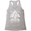 Opa The Man The Myth The Legend Racerback Tank
