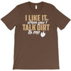 talk dirt to me T-Shirt
