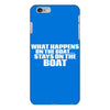What Happens On The Boat...Stays On The Boat iPhone 6/6s Plus Case