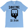 losing is fun! T-Shirt