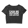 cash me outside (2) Crop Top