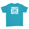 tokens life matters Youth Tee