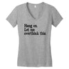 hang on let me overthink this Women's V-Neck T-Shirt