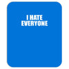 i hate everyone Mousepad