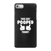 This Guy Pooped Today! iPhone 7 Case