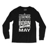 legends are born in may Long Sleeve Shirts