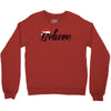 believe Crewneck Sweatshirt