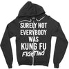 Surely Not Everybody Was Kung Fu Fighting Zipper Hoodie