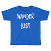 wanderlust Toddler T-shirt