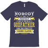 Nobody Is Perfect But If You Are A Godfather You Are Pretty Damn Close T-Shirt