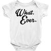 what ever Baby Onesie