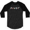 Pivot of The Friends Parody 3/4 Sleeve Shirt