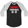 warning i kick balls 3/4 Sleeve Shirt