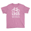 legs speak louder than words bicycle cycling Youth Tee