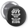 This Guy Has An Awesome Wife And Amazing Kids Pin-back button