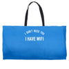 i don't need you i have wifi Weekender Totes