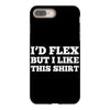 i'd flex but i like this shirt iPhone 8 Plus