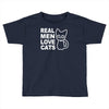real men love cats Toddler T-shirt