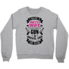 I Have a Pretty Wife I Also Have a Gun a Shovel and an Alibi Crewneck Sweatshirt