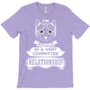 I Am Cat Actually In A Very Commited Relationship T-Shirt