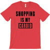 shopping is my cardio !! t shirt  shopping is my cardio graphic  t,,, T-Shirt