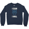 i can  i will Crewneck Sweatshirt