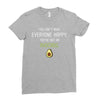 You Cant Make Everyone Happy You Are Not An Avocado Ladies Fitted T-Shirt
