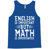 english is important but math is importanter Tank Top