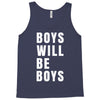 boys will be boys Tank Top