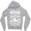 Some Of Us Grew Up Playing With Tractors The Lucky Ones Still Do Zipper Hoodie