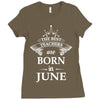 The best teachers are born in June Ladies Fitted T-Shirt