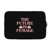 The Future is Female Laptop sleeve
