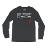 am i drunk Long Sleeve Shirts