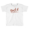 best of Toddler T-shirt