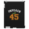 Impeach 45 iPad 3 and 4 Case