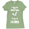 i asked god for a super hero he sent me my father Ladies Fitted T-Shirt