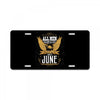 All Men Are Created Equal But Only The Best Are Born In June License Plate