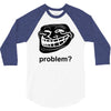 problem trollface troll face slogan internet meme t shirt2 3/4 Sleeve Shirt